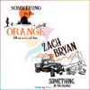 Vintage Something In The Orange Country Music Zach Bryan SVG