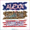 Alexa Change The President Political Leopard Svg
