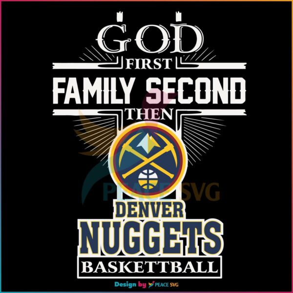 God First Family Second Then Denver Nuggets NBA Finals SVG
