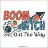 Boom Bitch Get Out The Way America Firework SVG