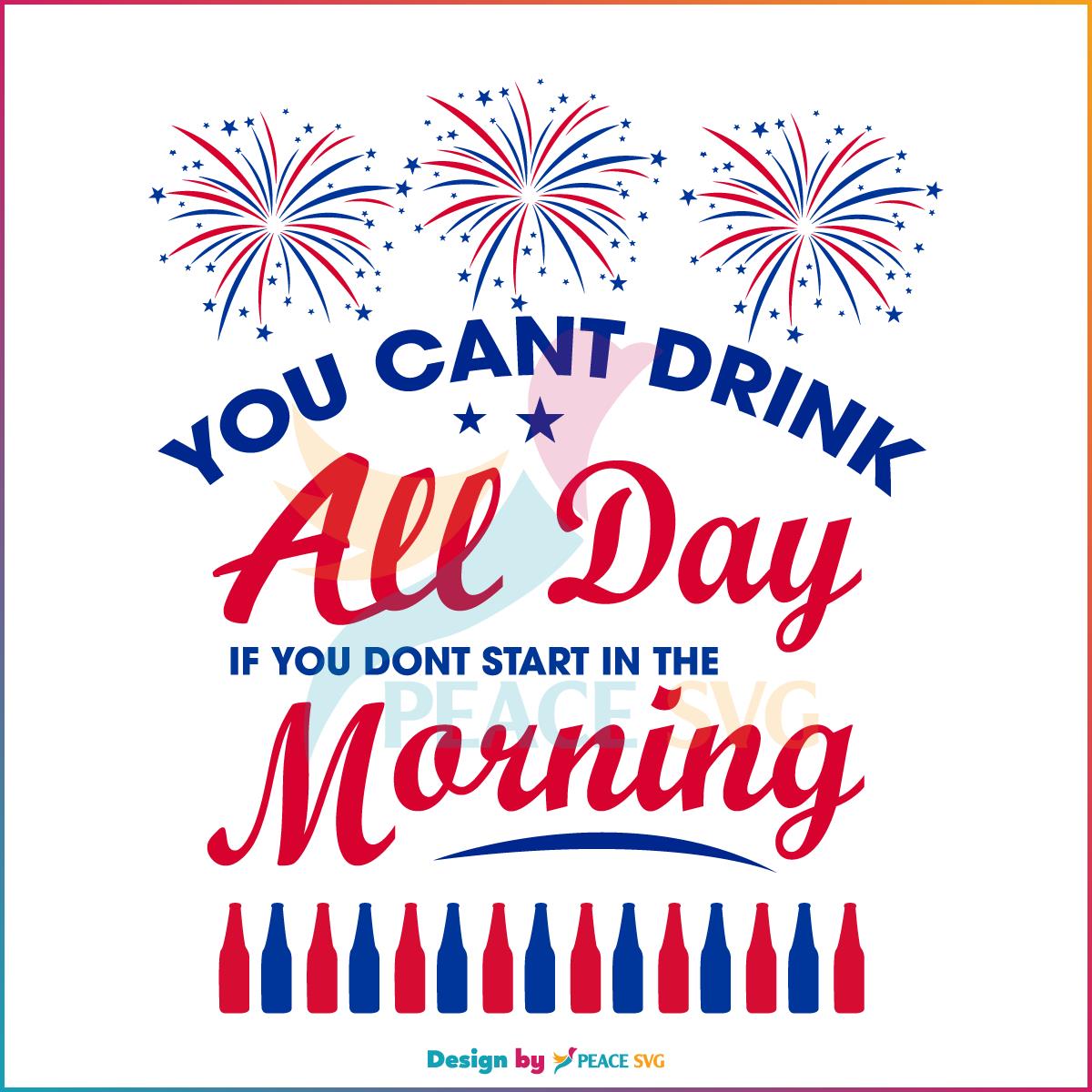 You Cant Drink All Day USA Happy 4th Of July SVG