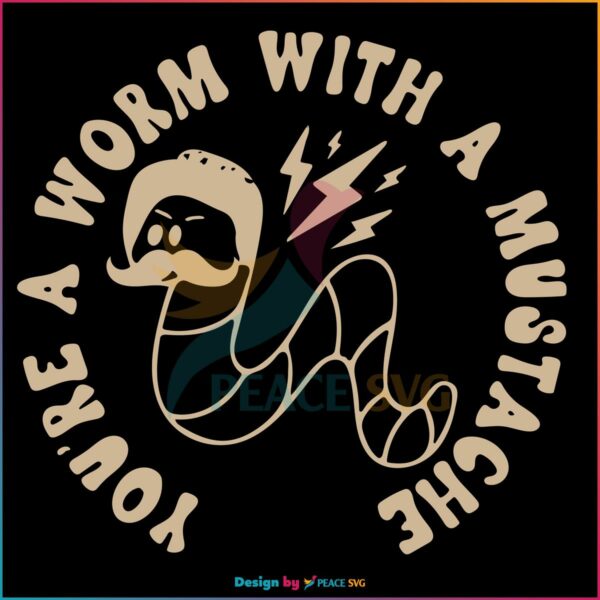 Youre A Worm With A Mustache Tom Sandoval SVG