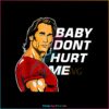 Mike OHearn Baby Dont Hurt Me PNG
