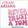 Never Trust A Tom Team Ariana Vanderpump Rules SVG