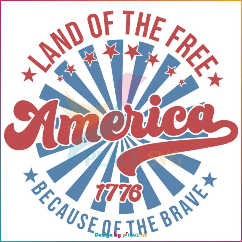 America Land Of The Free Because Of The Brave SVG