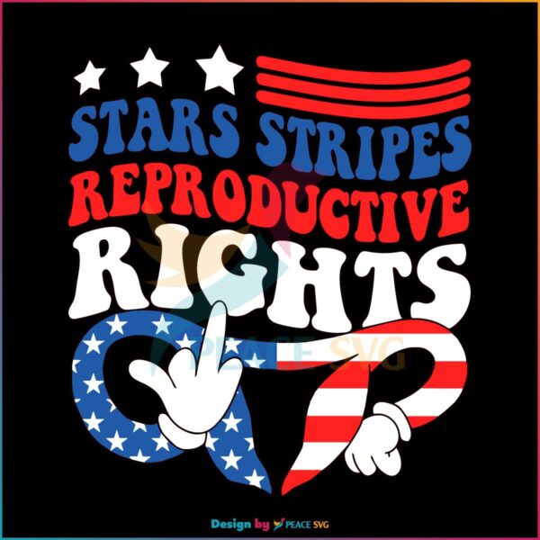 Stars Stripes And Reproductive Rights 4th Of July Equality SVG