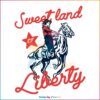 Liberty City Cowboy 4th Of July Sweet Land Of Liberty SVG