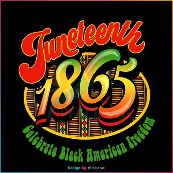 Juneteenth Freedom Since 1865 American Freedom PNG