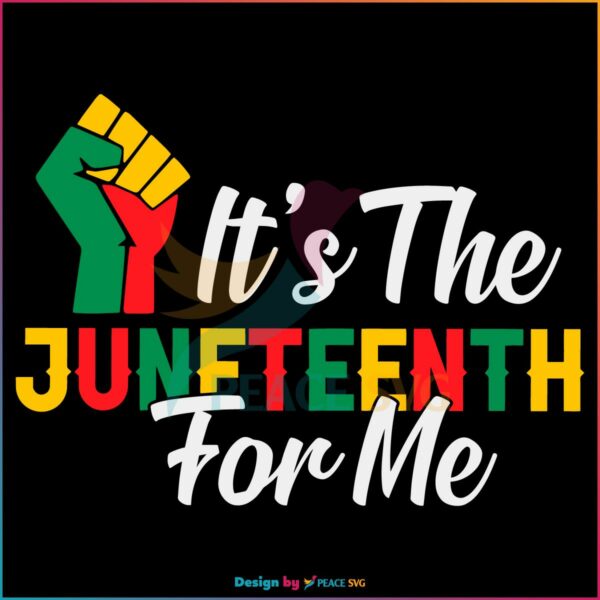 It's The Juneteenth For Me Black History SVG