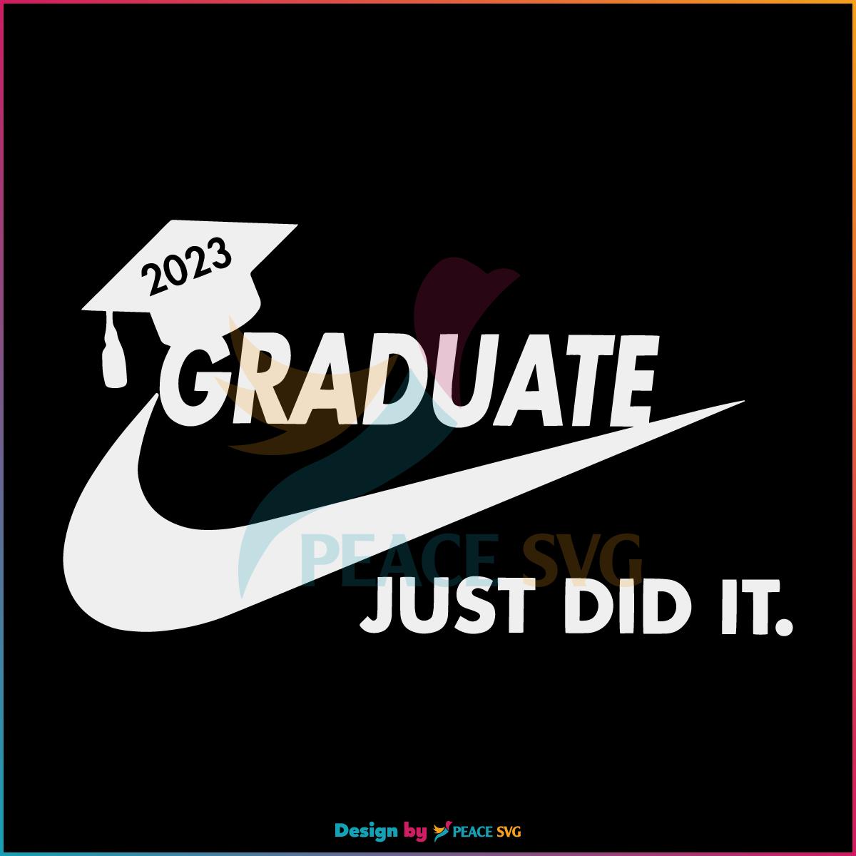 2023 Graduate Just Did It Happy Graduation SVG
