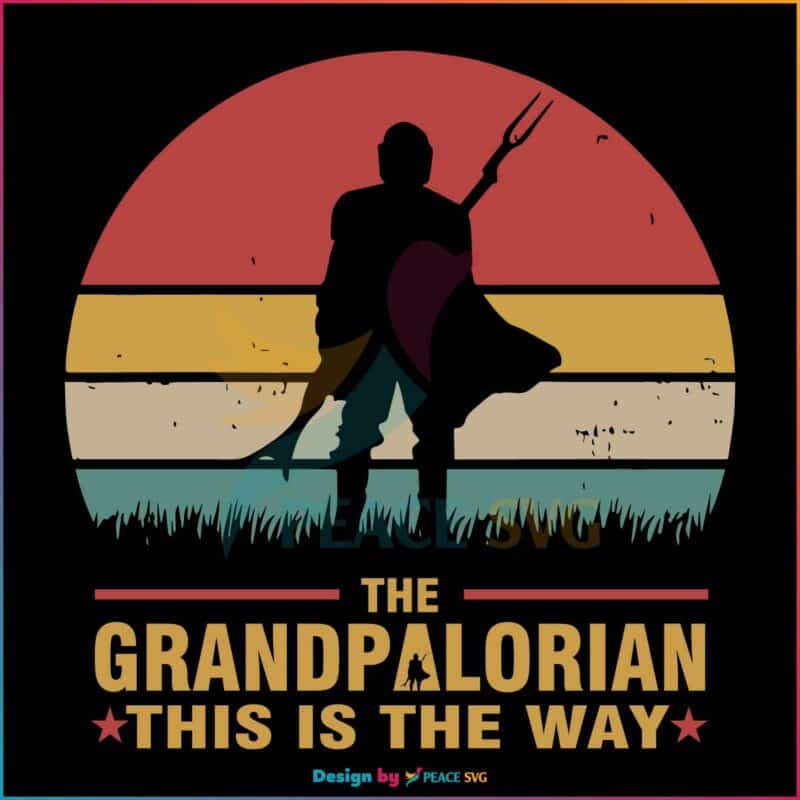 the-grandpalorian-this-is-the-way-funny-disney-svg-digital-cricut-file