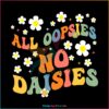Groovy All Oopsies No Daisies With Flower SVG