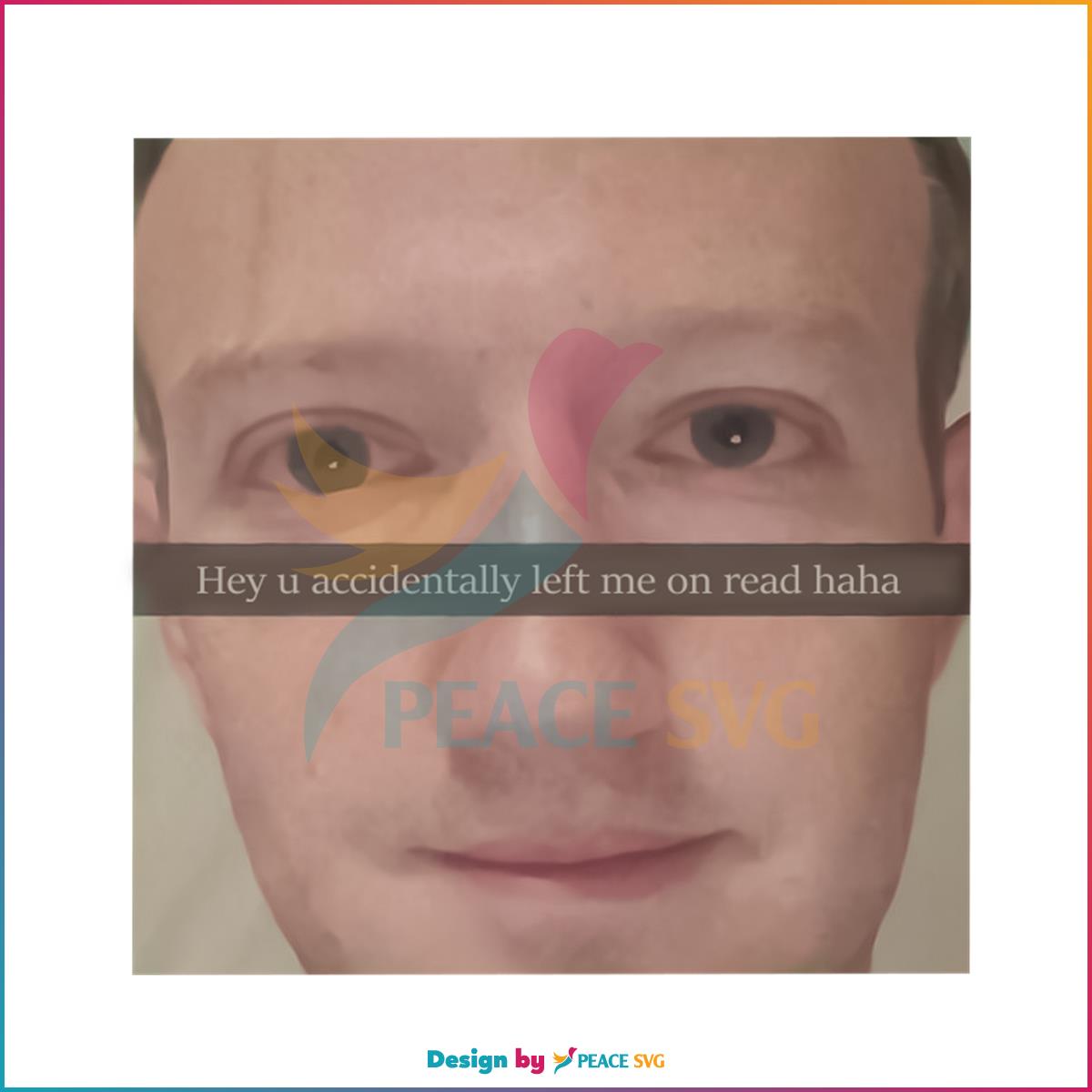 You Accidentally Left Me On Read Mark Zuckerberg Snapchat PNG