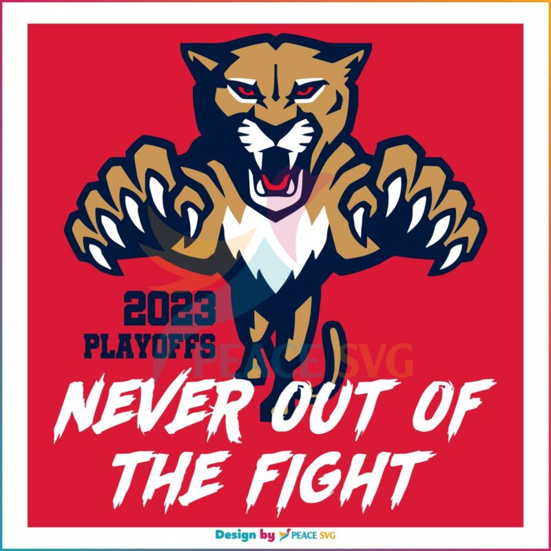 Florida Panthers 2023 Stanley Cup Playoff Never Out Of The Fight SVG