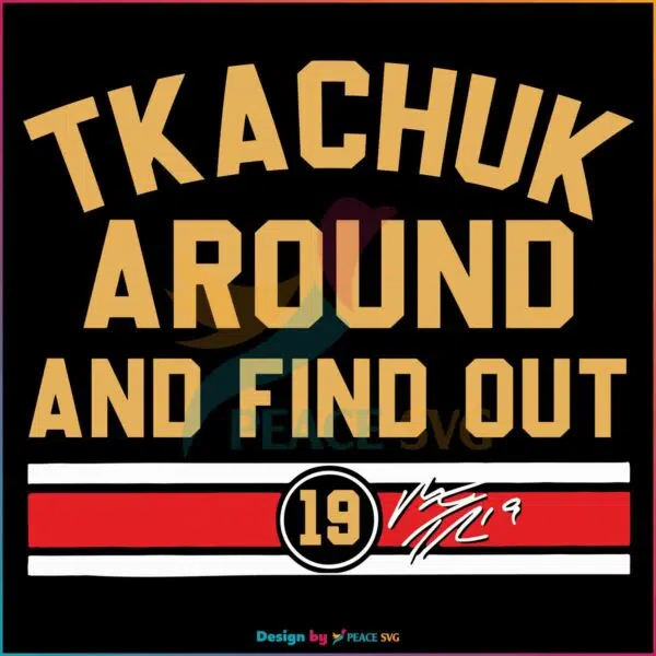 Matthew Tkachuk Around And Find Out Signature Svg