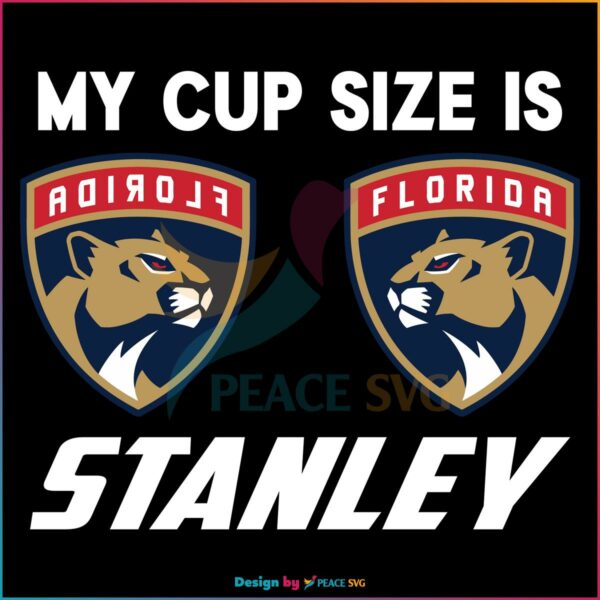 Florida Panthers My Cup Size Is Stanley SVG
