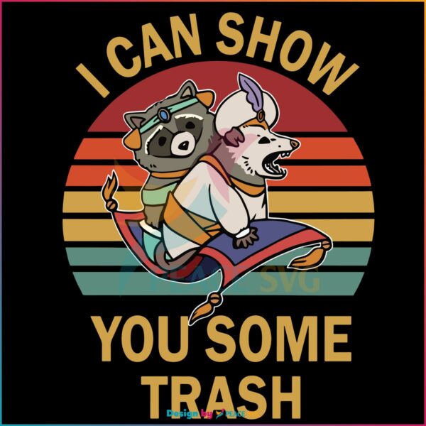 I Can Show You Some Trash Funny Raccoon Svg