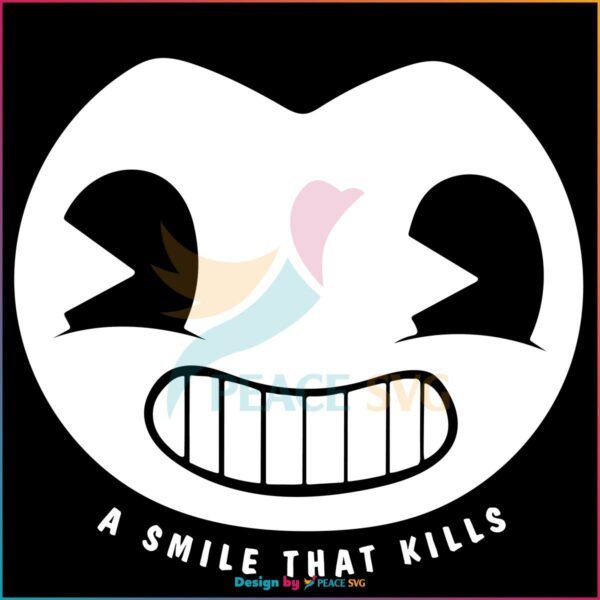 A Smile That Kills Bendy Head Best SVG