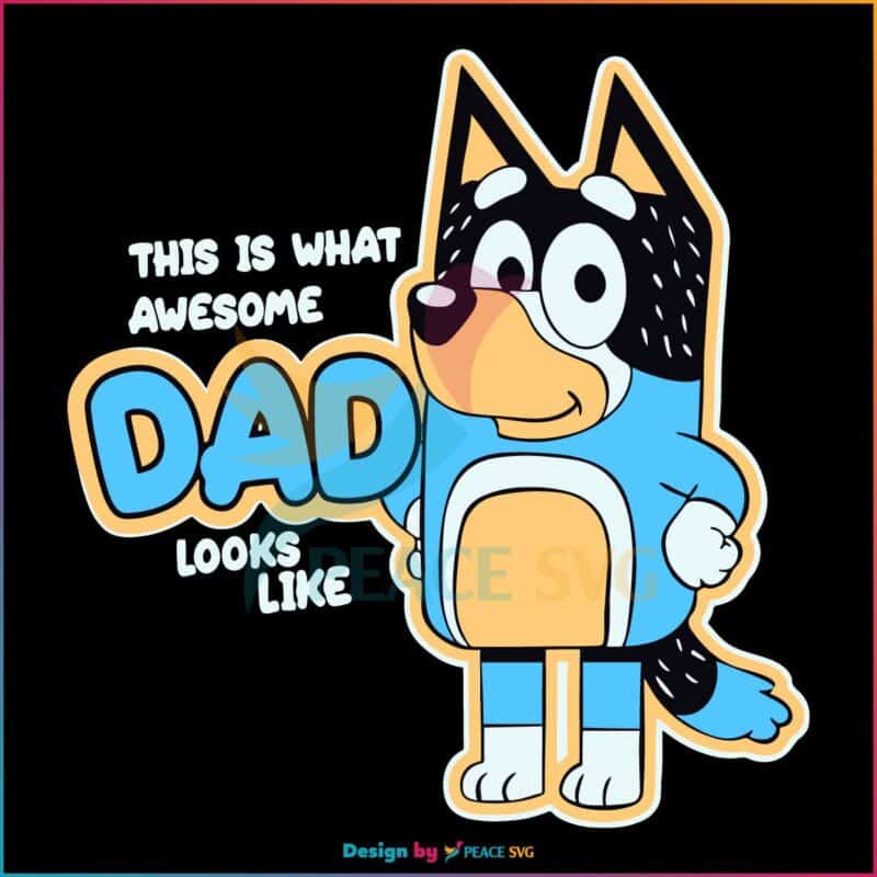 this-is-what-awesome-dad-looks-like-bluey-dad-svg-cutting-file