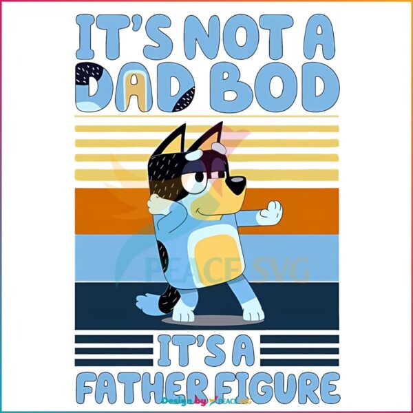 bluey-its-not-a-dad-bod-its-a-father-figure-png-silhouette-files