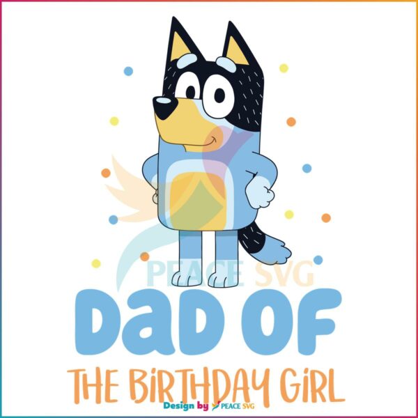 bluey-dad-of-the-birthday-girl-best-svg-cutting-digital-files