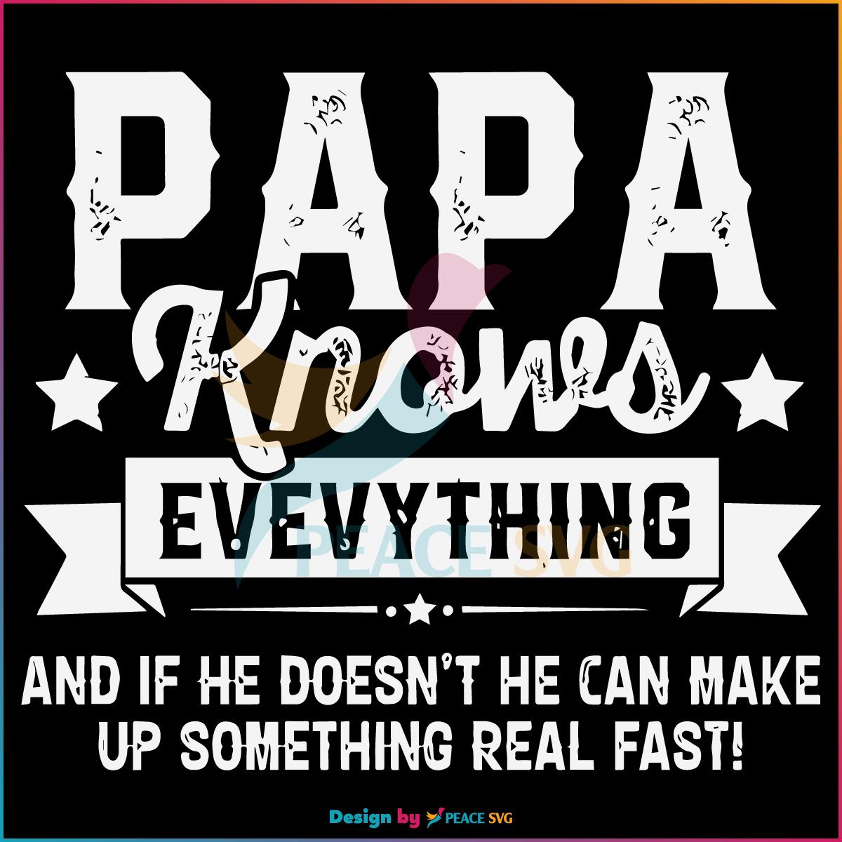 Papa Knows Everything Funny Happy Fathers day Svg