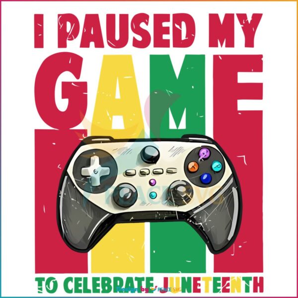 I Paused My Game To Celebrate Juneteenth Gamer PNG