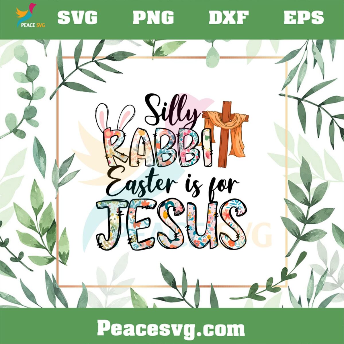 Floral Silly Rabbit Easter Is For Jesus SVG For Cricut Sublimation Files