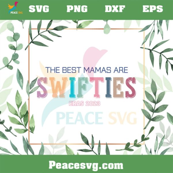 The Best Mama Are Swifties Eras 2023 SVG Graphic Designs Files