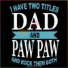 I Have Two Titles Dad And Paw Paw SVG, Fathers Day SVG