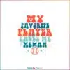 My Favorite Player Call Me Memaw Baseball Mom Svg Cutting Files