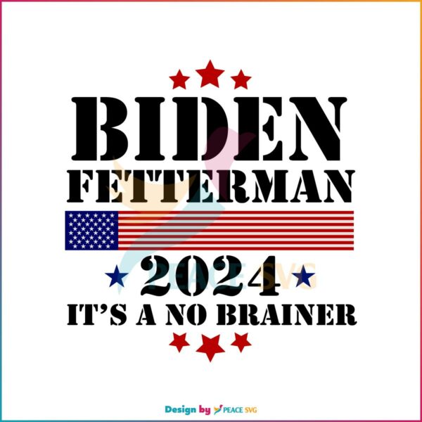2024 Biden Fetterman Its A No Brainer Vintage SVG Cutting Files