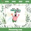 It’s Saint Patrick’s Day Funny Patrick Star PNG Sublimation Designs