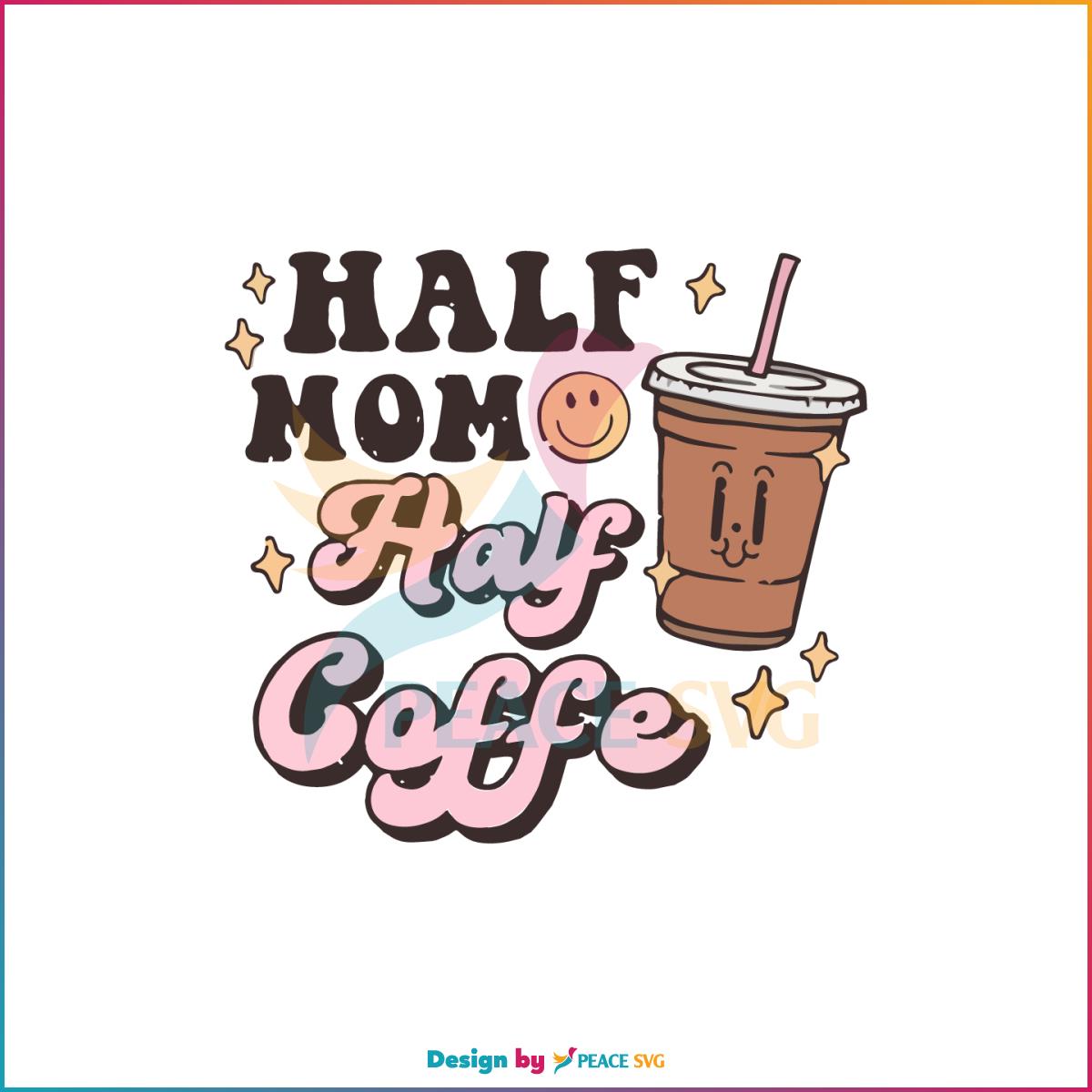 Half Mom Half Coffe Funny Mothers Day SVG Cutting Files