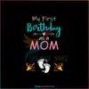 First Birthday As A Mom First Mothers Day SVG Cutting Files