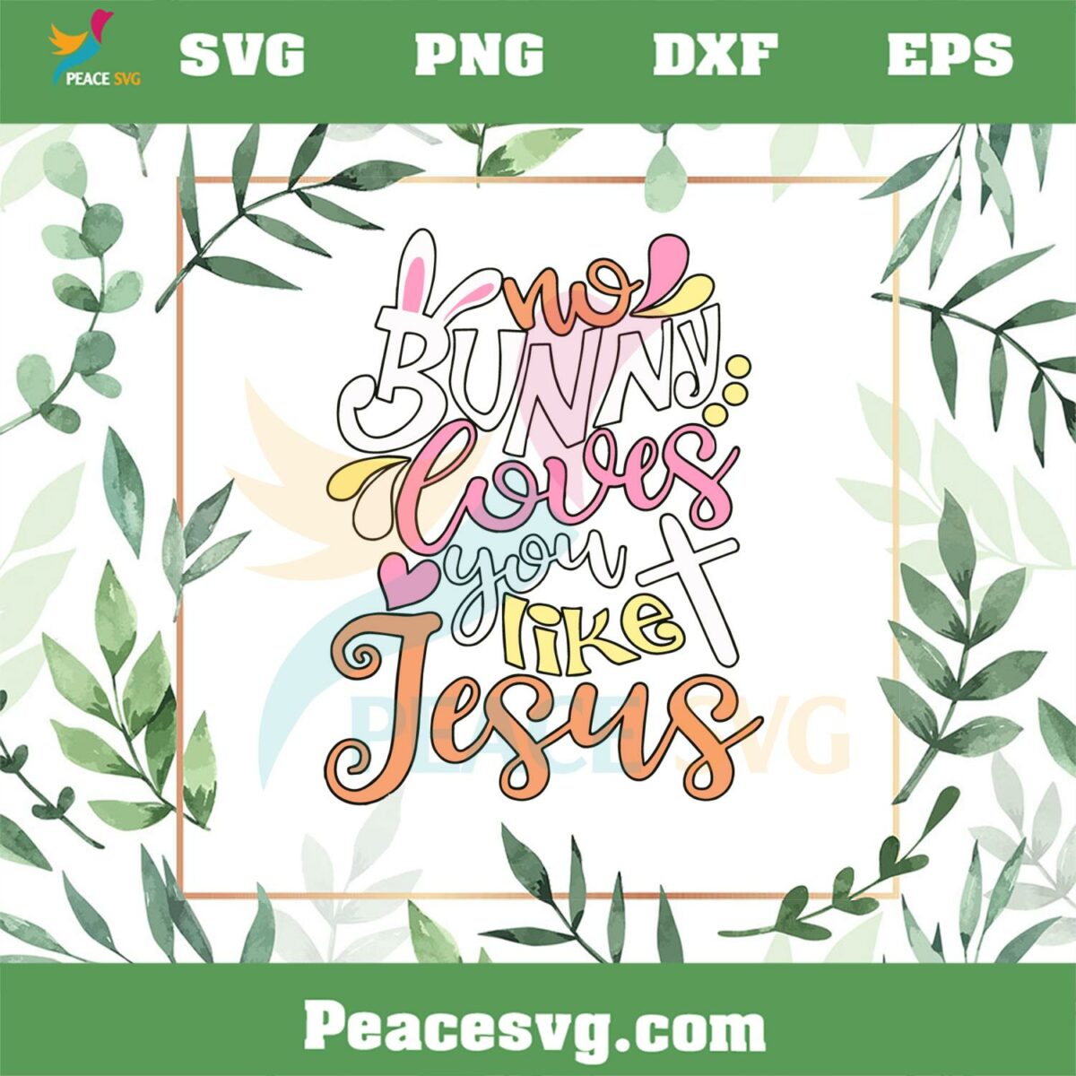 No Bunny Loves You Like Jesus Funny Easter Day SVG Cutting Files