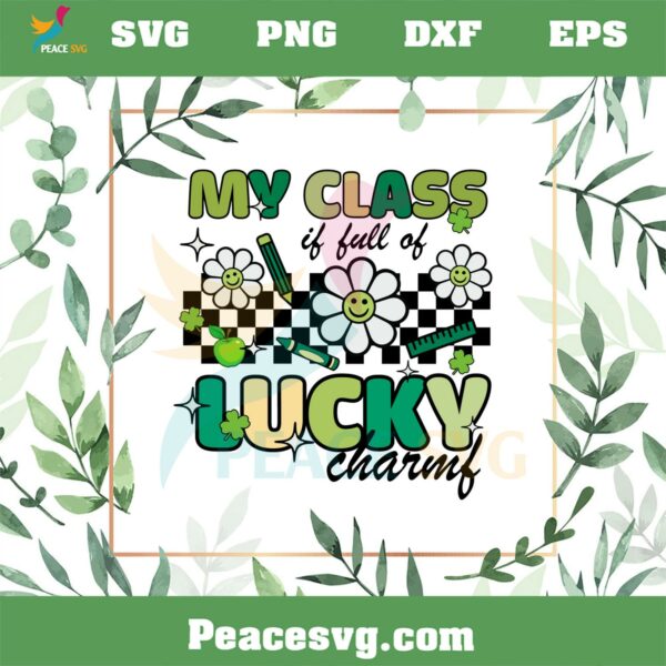My Class Is Full Of Charms SVG St Patrick’s Day One Lucky Teacher SVG