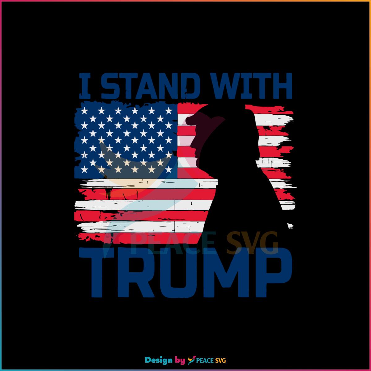 I Stand With Trump Donald Trump American Flag Svg Cutting Files
