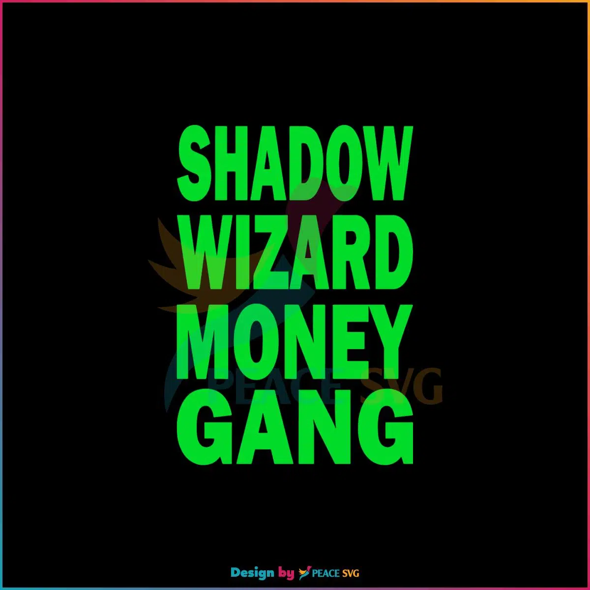 Shadow Wizard Money Gang Funny Quote SVG Cutting Files