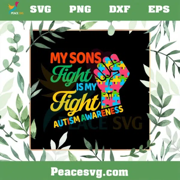 My Son’s Fight Is My Fight Autism Awareness Autism Mom SVG Cutting Files