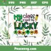 My Class Is Full Of Lucky Charms St Patrick’s Day SVG Cutting Files