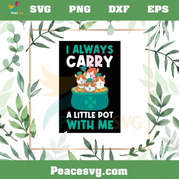 I Carry A Pot With Me Funny Guinea St Patrick’s Day Svg