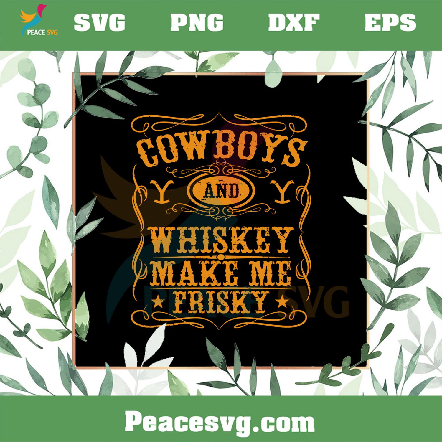 Cowboys And Whiskey Make Me Frisky SVG Cutting Files