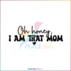 Oh Honey I Am That Mom Funny Mothers Day SVG Cutting Files