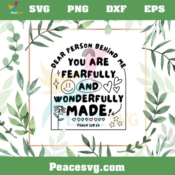 Dear Person Behind Me You Are Fearfully And Wonderfully Made SVG Cutting Files