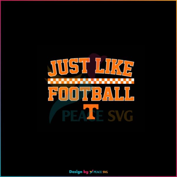 Tennessee Basketball Just Like Football Svg Cutting Files