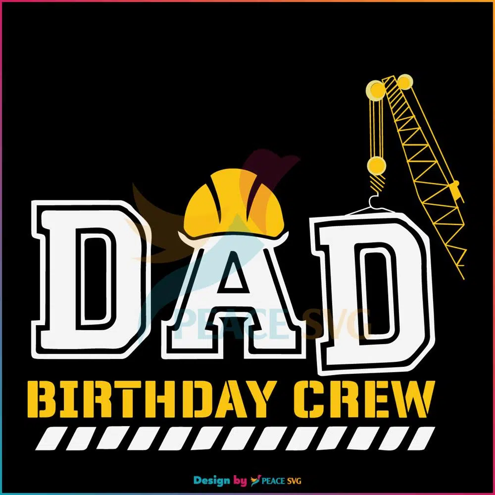 Dad Birthday Crew SVG, Fathers Day SVG