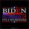 Biden Fetterman 2024 It’s A No Brainer SVG American Political SVG