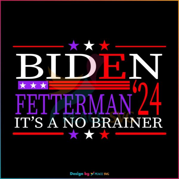 Biden Fetterman 2024 It’s A No Brainer SVG American Political SVG