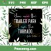 You Are the Trailer Park I Am the Tornado Beth Dutton SVG Cutting Files